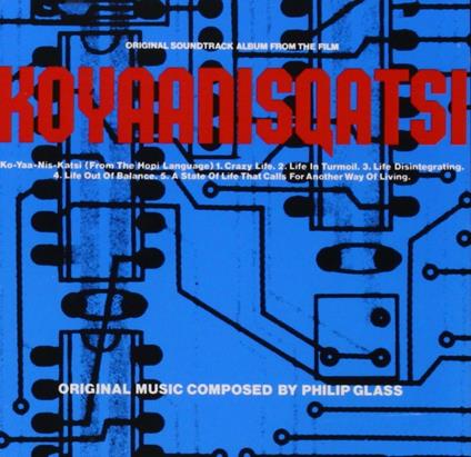 Koyaanisqatsi (Colonna sonora) - CD Audio di Philip Glass