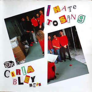 I Hate To Sing - Vinile LP di Carla Bley