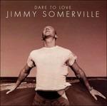 Dare to Love - CD Audio di Jimmy Somerville