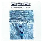 Holding Back the River - CD Audio di Wet Wet Wet