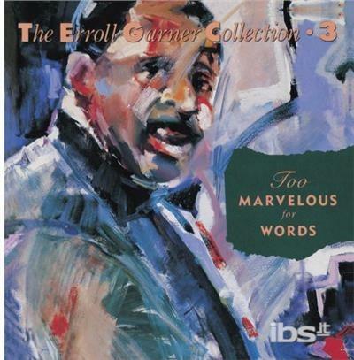 Too Marvelous For Words - CD Audio di Erroll Garner