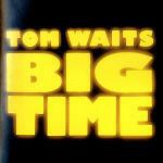 Big Time - CD Audio di Tom Waits