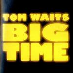 Big Time - CD Audio di Tom Waits