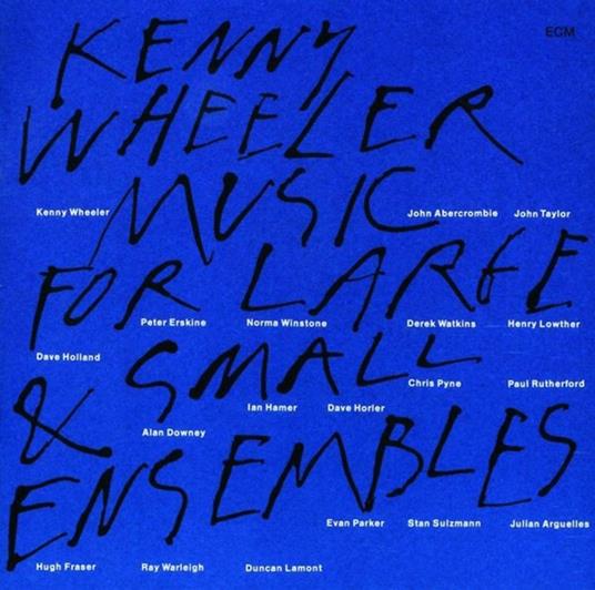 Music for Large & Small Ensembles - CD Audio di Kenny Wheeler