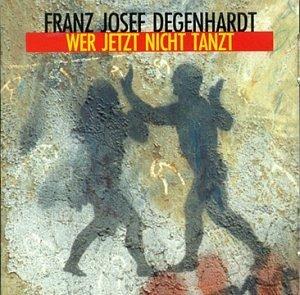 Wer Jetzt Nicht Tanzt - CD Audio di Franz Josef Degenhardt