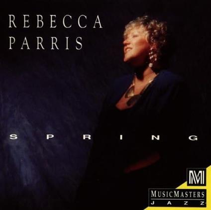 Spring - CD Audio di Rebecca Parris