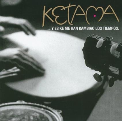 Y Es Ke Me Han Kambiado Los Tiempos - CD Audio di Ketama