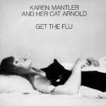 Mantler and Her Cat Arnold. Get the Flu