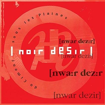 Du Ciment Sous Les Plaine - Vinile LP di Noir Désir