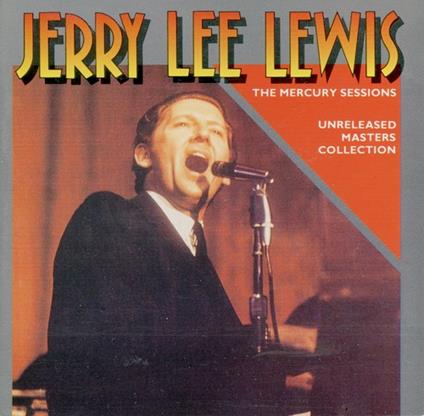 The Mercury Sessions - Unreleased Masters Collection - CD Audio di Jerry Lee Lewis