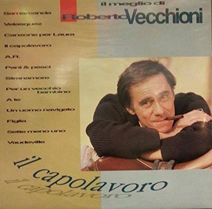 Il capolavoro - Vinile LP di Roberto Vecchioni