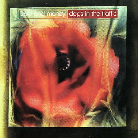 Dogs in the Traffic - CD Audio di Love & Money