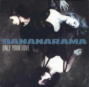 Only Your Love - Vinile 7'' di Bananarama