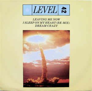 Leaving Me Now / I Sleep On My Heart (Remix) / Dream Crazy - Vinile LP di Level 42