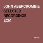 Selected Recordings (:rarum) - CD Audio di John Abercrombie