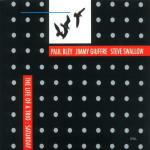 The Life of a Trio Saturday - CD Audio di Jimmy Giuffre,Paul Bley,Steve Swallow