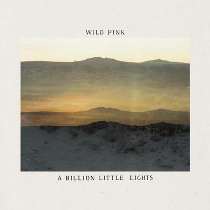 A Billion Little Lights - CD Audio di Wild Pink