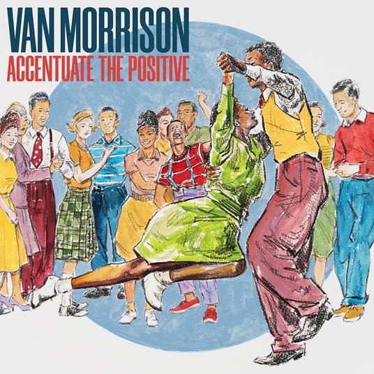 Accentuate the Positive (Blue Coloured Vinyl) - Vinile LP di Van Morrison