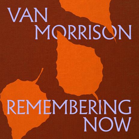 Remembering Now (Esclusiva Feltrinelli e IBS.it - Orange Vinyl) - Vinile LP di Van Morrison - 2