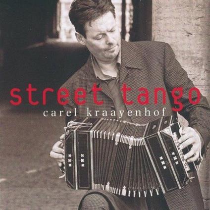 Street Tango - CD Audio + DVD di Carel Kraayenhof