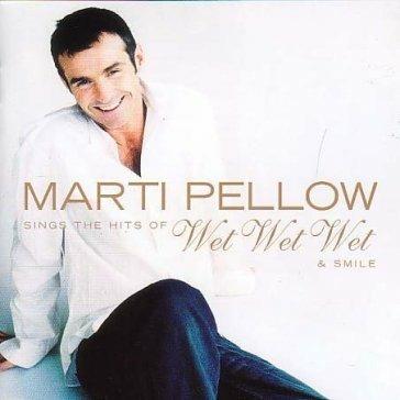 Marti Pellow Sings The Hits Of Wet Wet Wet & Smile - CD Audio di Marti Pellow