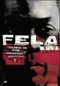Fela Kuti. Music Is The Weapon (DVD) - DVD di Fela Kuti