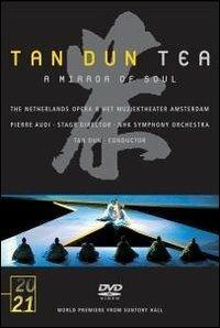 Tan Dun. Tea. A Mirror of Soul (DVD) - DVD di Tan Dun