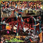 Fever to Tell - CD Audio di Yeah Yeah Yeahs