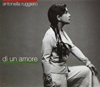 Di Un Amore - CD Audio di Antonella Ruggiero