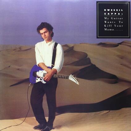 My Guitar Wants to Kill Your Mama... - Vinile LP di Dweezil Zappa