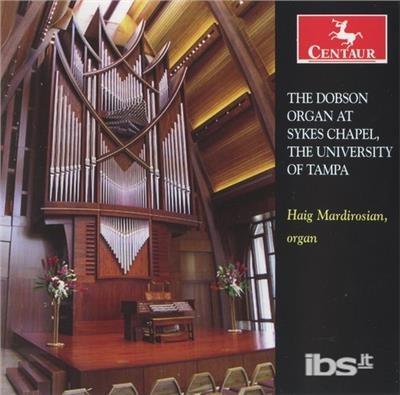 Dobson Organ At Sykes Chapel - CD Audio di Haig Mardirosian