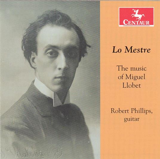 Lo Mestres - Music Of Miguel Llobet - CD Audio di Robert Phillips