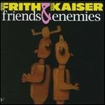 Friends & Enemies - CD Audio di Fred Frith,Henry Kaiser