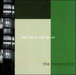 What Can & Can't Go on - CD Audio di Hosemobile