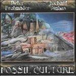 Fossil Culture - CD Audio di Richard Pinhas,Peter Frohmader