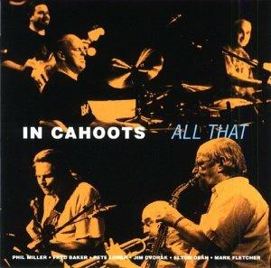 All That - CD Audio di Phil Miller,In Cahoots