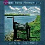 L'axe du fou. Axis of Madness - CD Audio di Forgas Band Phenomena