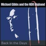 Back in the Days - CD Audio di Michael Gibbs,NDR Bigband