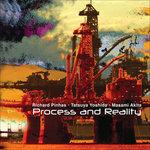 Process and Reality - CD Audio di Yoshida Tatsuya,Richard Pinhas,Masami Akita