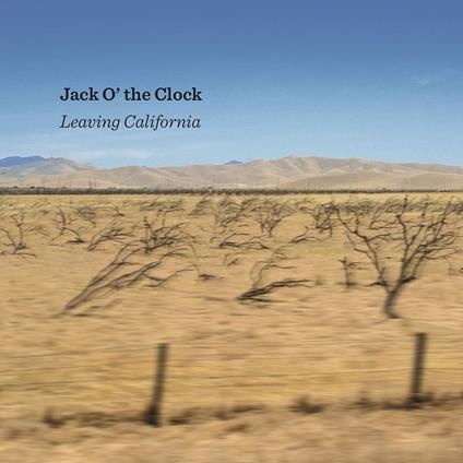 Leaving California - CD Audio di Jack O' the Clock
