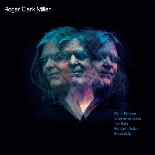 Eight Dream Interpretatons For Solo Electric Guitar - CD Audio di Roger Clark Miller
