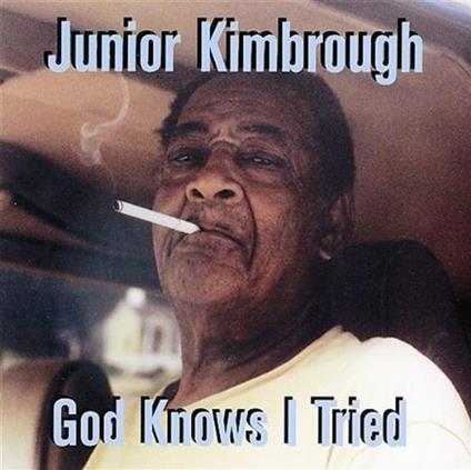 God Knows I Tried - CD Audio di Junior Kimbrough