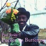 Pucker up Buttercup - CD Audio di Paul Wine Jones