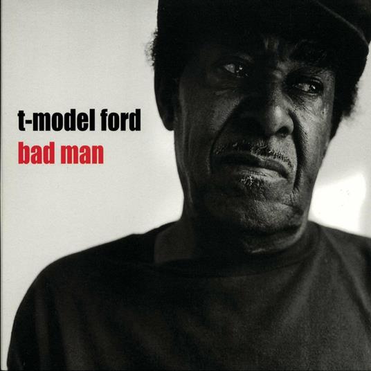 Bad Man - CD Audio di T-Model Ford