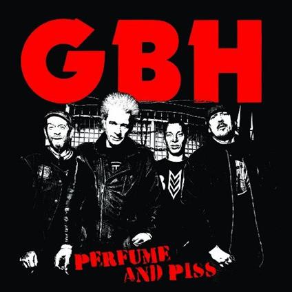 Perfume And Piss - CD Audio di GBH