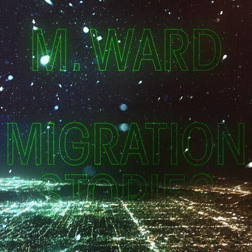 Migration Stories - Vinile LP di M. Ward