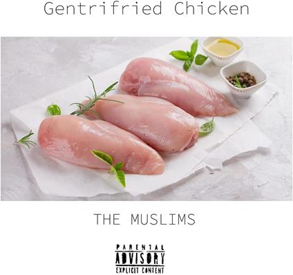 Gentrifried Chicken - Vinile LP di Muslims