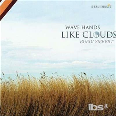 Wave Hands Like Clouds - CD Audio di Siebert Büdi