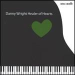 Danny Wright Healer of Hearts - CD Audio di Danny Wright