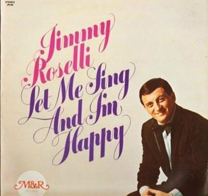 Let Me Sing and I'll Be Happy - CD Audio di Jimmy Roselli